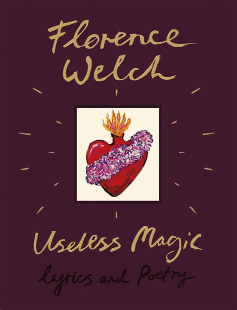 Useless Magic: Lyrics and Poetry by Florence Welch 